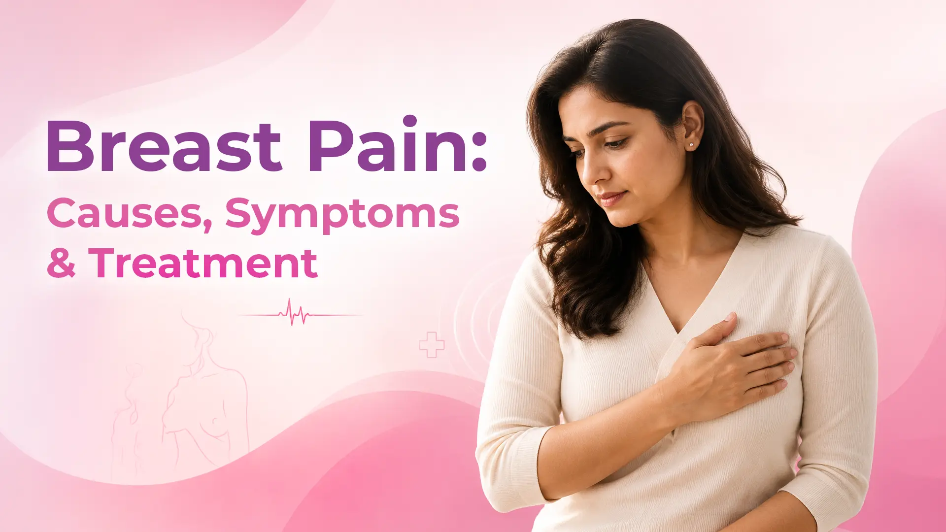 Breast Pain: Causes, Symptoms & Treatment